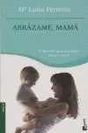 ABRÁZAME, MAMÁ