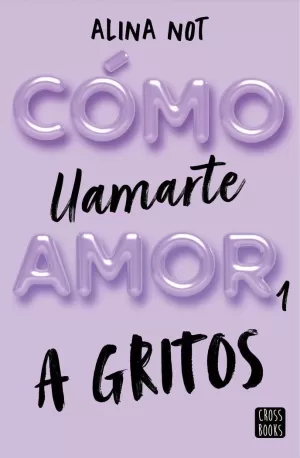 CÓMO LLAMARTE AMOR 1. A GRITOS