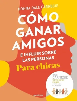 CÓMO GANAR AMIGOS E INFLUIR SOBRE LAS PERSONAS (PARA CHICAS)