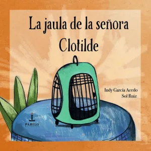 LA JAULA DE LA SEÑORA CLOTILDE