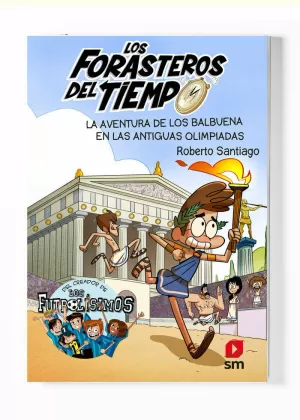 LOS FORASTEROS DEL TIEMPO 8: LA AVENTURA DE LOS BALBUENA EN LAS ANTIGUAS OLIMPIADAS