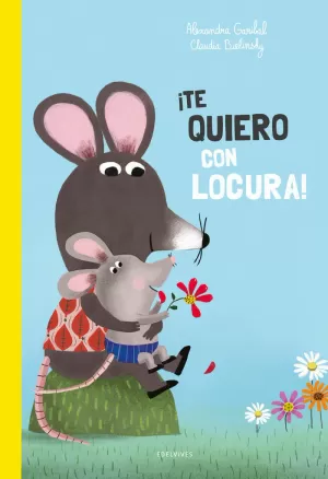 ¡TE QUIERO CON LOCURA!