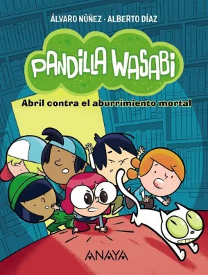 PANDILLA WASABI 1: ABRIL CONTRA EL ABURRIMIENTO MORTAL