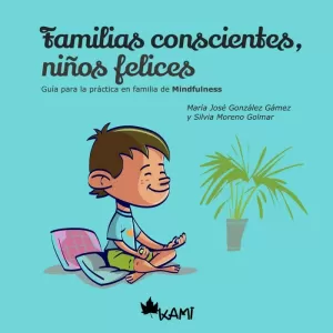 FAMILIAS CONSCIENTES NIÑOS, FELICES