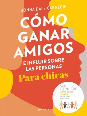 CÓMO GANAR AMIGOS E INFLUIR SOBRE LAS PERSONAS. PARA CHICAS