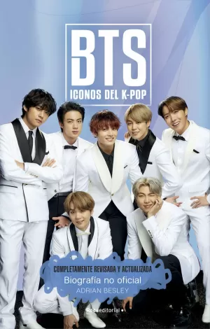 BTS. ICONOS DEL K-POP (EDICIÓN COMPLETAMENTE REVISADA Y ACTUALIZADA)