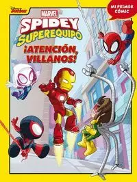 SPIDEY Y SU SUPEREQUIPO. ¡ATENCIÓN, VILLANOS!