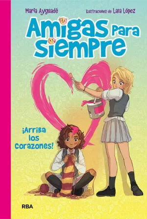 AMIGAS PARA SIEMPRE 2 - ¡ARRIBA LOS CORAZONES!