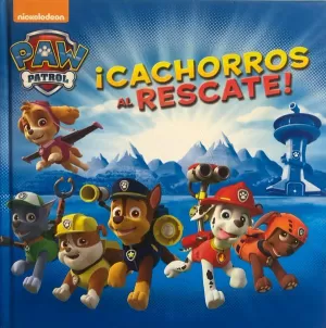 PAW PATROL  PATRULLA CANINA. UN CUENTO - ¡CACHORROS AL RESCATE!