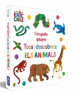 L'ERUGUETA GOLAFRE. TOCA I DESCOBREIX ELS ANIMALS (COL·LECCIÓ ERIC CARLE)