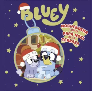 BLUEY. UN CUENTO - NOCHEBUENA CON EL PAPÁ NOEL DE LA TERRAZA (EDICIÓN EN ESPAÑOL)