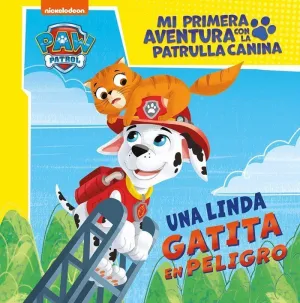 MI PRIMERA AVENTURA CON LA PATRULLA CANINA  PAW PATROL - UNA LINDA GATITA EN PELIGRO