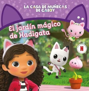 LA CASA DE MUÑECAS DE GABBY. UN CUENTO - EL JARDÍN MÁGICO DE HADIGATA