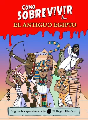 CÓMO SOBREVIVIR A EL ANTIGUO EGIPTO