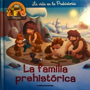 LA FAMILIA PREHISTÓRICA. LA VIDA EN LA PREHISTORIA