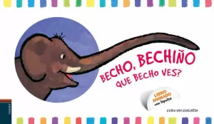 BECHO, BECHIÑO. QUE BECHO VES?