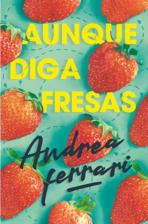 AUNQUE DIGA FRESAS