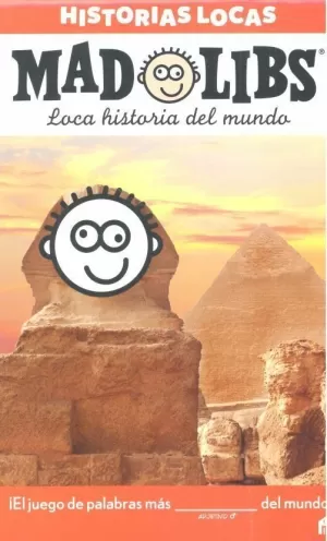 MAD LIBS. HISTORIAS LOCAS. LOCA HISTORIA DEL MUNDO.