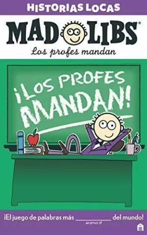 MAD LIBS. HISTORIAS LOCAS. LOS PROFES MANDAN